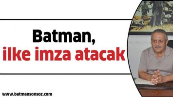 BATMAN, İLKE İMZA ATACAK