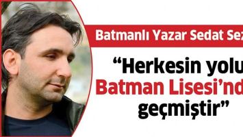 &ldquo;HERKESİN YOLU, BATMAN LİSESİ&rsquo;NDEN GE&Ccedil;MİŞTİR&rdquo;