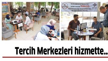 TERCİH MERKEZLERİ HİZMETTE&hellip;