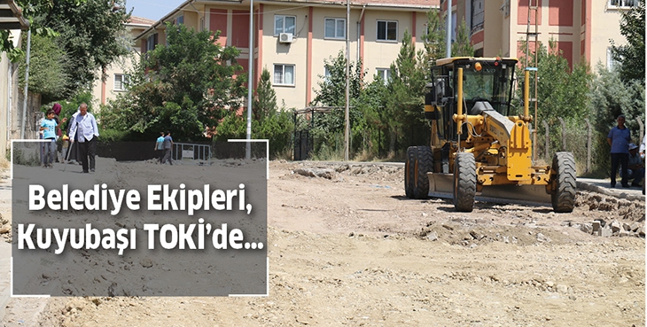 BELEDİYE EKİPLERİ, KUYUBAŞI TOKİ&rsquo;DE&hellip;