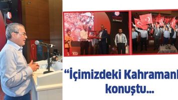 &ldquo;İ&Ccedil;İMİZDEKİ KAHRAMANLAR&rdquo; KONUŞTU&hellip;