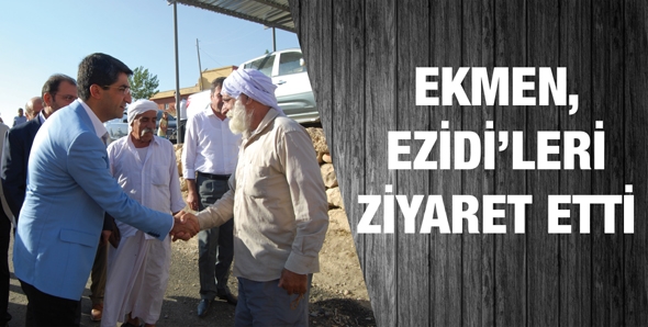 EKMEN, EZİDİ&rsquo;LERİ ZİYARET ETTİ