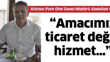 &ldquo;AMACIMIZ TİCARET DEĞİL, HİZMET&hellip;&rdquo;