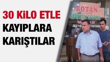 30 KİLO ETLE KAYIPLARA KARIŞTILAR