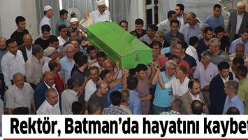 REKT&Ouml;R, BATMAN&rsquo;DA HAYATINI KAYBETTİ
