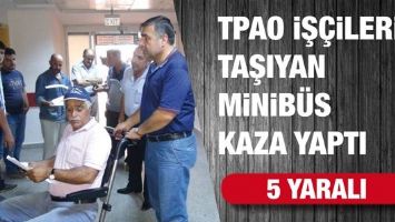 TPAO İŞ&Ccedil;İLERİNİ TAŞIYAN MİNİB&Uuml;S KAZA YAPTI 5 YARALI