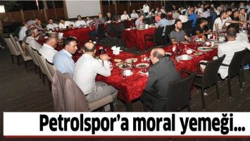 PETROLSPOR&rsquo;A MORAL YEMEĞİ&hellip;