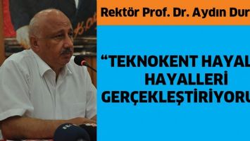 &ldquo;TEKNOKENT HAYALDİ, HAYALLERİ GER&Ccedil;EKLEŞTİRİYORUZ&rdquo;