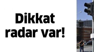 DİKKAT RADAR VAR!