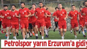 PETROLSPOR YARIN ERZURUM&rsquo;A GİDİYOR