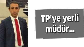 TP&rsquo;YE YERLİ M&Uuml;D&Uuml;R&hellip;