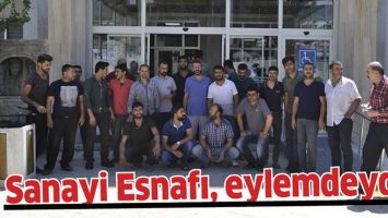 SANAYİ ESNAFI, EYLEMDEYDİ!