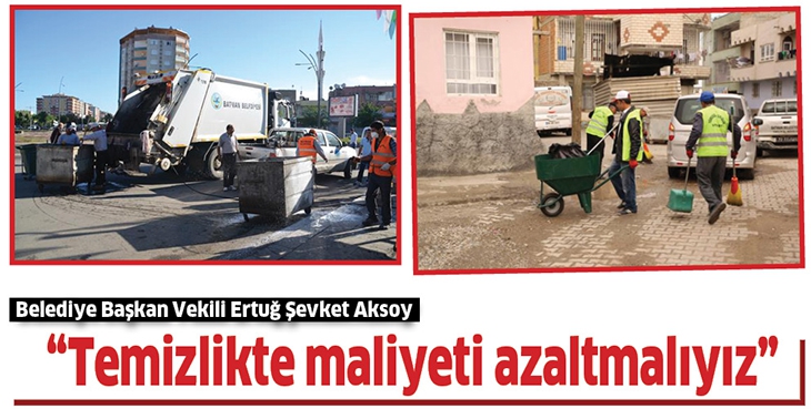 &ldquo;TEMİZLİKTE MALİYETİ AZALTMALIYIZ&rdquo;