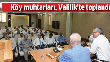 K&Ouml;Y MUHTARLARI, VALİLİK&rsquo;TE TOPLANDI