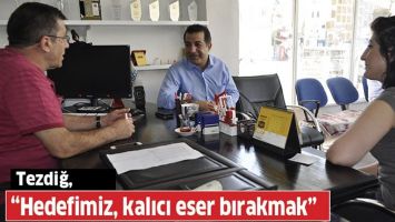 &ldquo;HEDEFİMİZ, KALICI ESER BIRAKMAK&rdquo;
