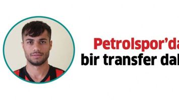 PETROLSPOR&rsquo;DA BİR TRANSFER DAHA!