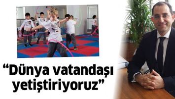 &ldquo;D&Uuml;NYA VATANDAŞI YETİŞTİRİYORUZ&rdquo;