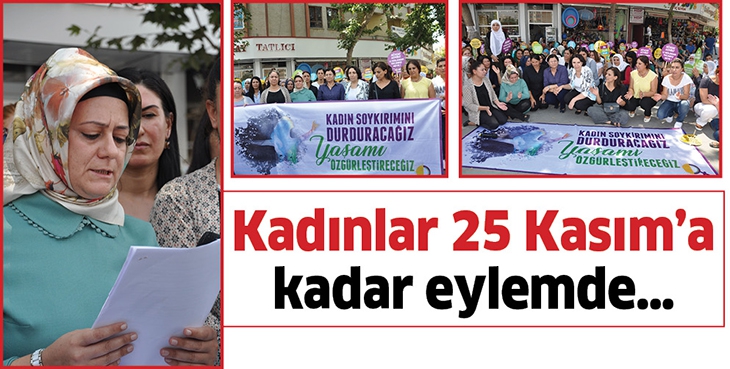KADINLAR 25 KASIM&rsquo;A KADAR EYLEMDE&hellip;