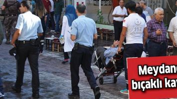 MEYDANDA BI&Ccedil;AKLI KAVGA!