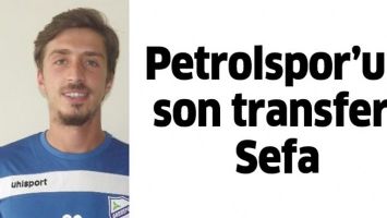 PETROLSPOR&rsquo;UN SON TRANSFERİ SEFA