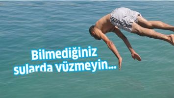 BİLMEDİĞİNİZ SULARDA Y&Uuml;ZMEYİN&hellip;