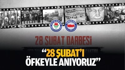 &ldquo;28 Şubat&rsquo;ı &ouml;fkeyle anıyoruz&rdquo;