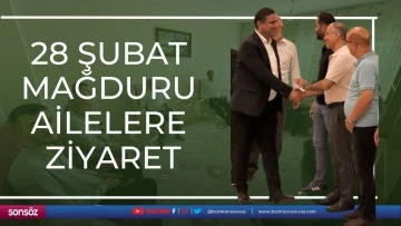 28 Şubat mağduru ailelere ziyaret