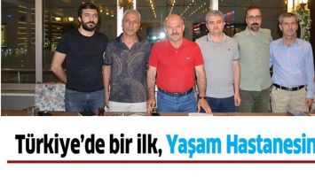 T&Uuml;RKİYE&rsquo;DE BİR İLK, YAŞAM HASTANESİNDE