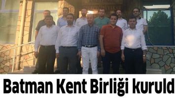 BATMAN KENT BİRLİĞİ KURULDU...