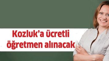 KOZLUK&rsquo;A &Uuml;CRETLİ &Ouml;ĞRETMEN ALINACAK