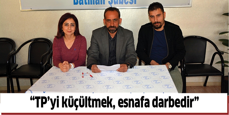 &ldquo;TP&rsquo;Yİ K&Uuml;&Ccedil;&Uuml;LTMEK, ESNAFA DARBEDİR&rdquo;