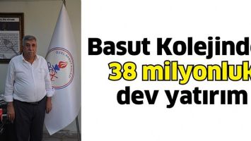 BASUT KOLEJİNDEN 38 MİLYONLUK DEV YATIRIM