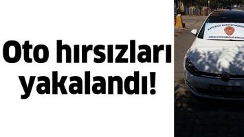 OTO HIRSIZLARI YAKALANDI!