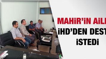 MAHİR&rsquo;İN AİLESİ, İHD&rsquo;DEN DESTEK İSTEDİ