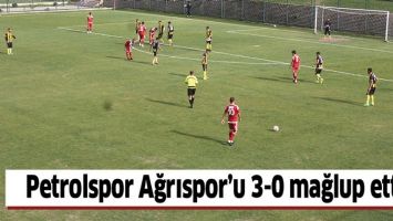PETROLSPOR AĞRISPOR&rsquo;U 3-0 MAĞLUP ETTİ