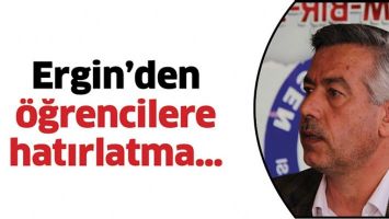 ERGİN&rsquo;DEN &Ouml;ĞRENCİLERE HATIRLATMA&hellip;