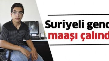SURİYELİ GENCİN MAAŞI &Ccedil;ALINDI!