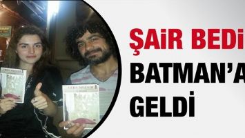 ŞAİR BEDİR, BATMAN&rsquo;A GELDİ
