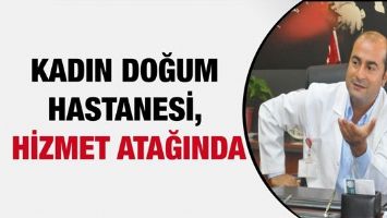 KADIN DOĞUM HASTANESİ, HİZMET ATAĞINDA