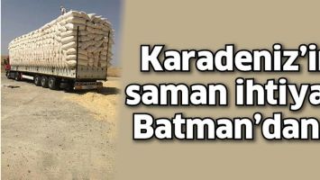KARADENİZ&rsquo;İN SAMAN İHTİYACI BATMAN&rsquo;DAN&hellip;