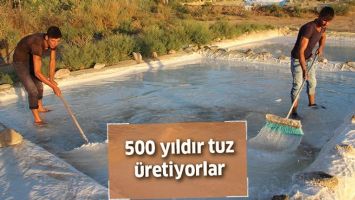 500 YILDIR TUZ &Uuml;RETİYORLAR