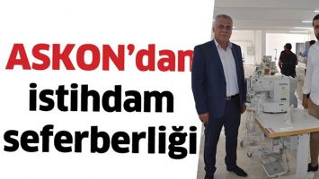 ASKON&rsquo;DAN İSTİHDAM SEFERBERLİĞİ