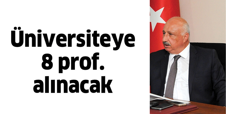 &Uuml;NİVERSİTEYE 8 PROF. ALINACAK