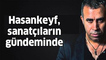 HASANKEYF, SANAT&Ccedil;ILARIN G&Uuml;NDEMİNDE