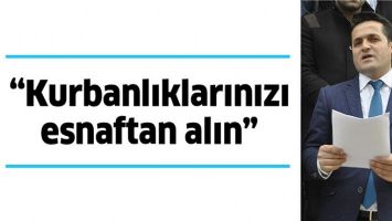 &ldquo;KURBANLIKLARINIZI ESNAFTAN ALIN&rdquo;
