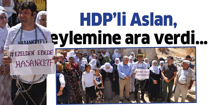 HDP&rsquo;Lİ ASLAN, EYLEMİNE ARA VERDİ&hellip;