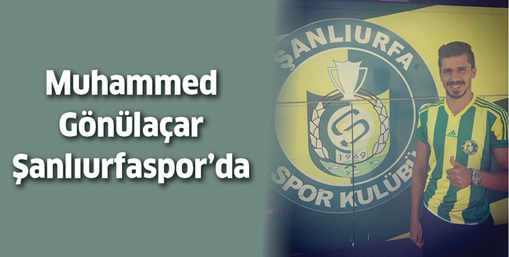 MUHAMMED G&Ouml;N&Uuml;LA&Ccedil;AR ŞANLIURFASPOR'DA
