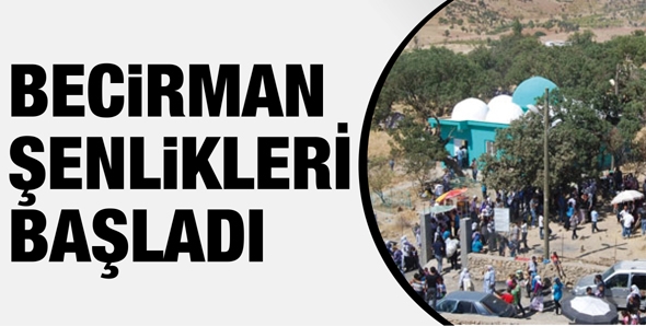 BECİRMAN ŞENLİKLERİ BAŞLADI