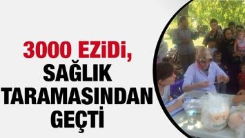 3000 EZİDİ, SAĞLIK TARAMASINDAN GE&Ccedil;Tİ
