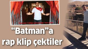 &ldquo;BATMAN&rdquo;A RAP KLİP &Ccedil;EKTİLER